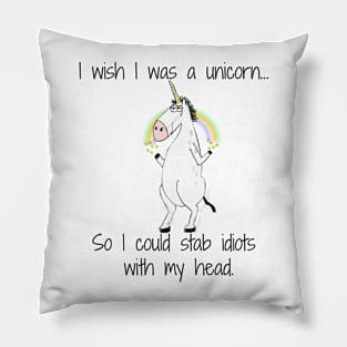 I wish I was a unicorn... Pillow