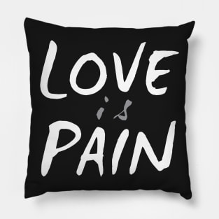 Love is Pain Pillow