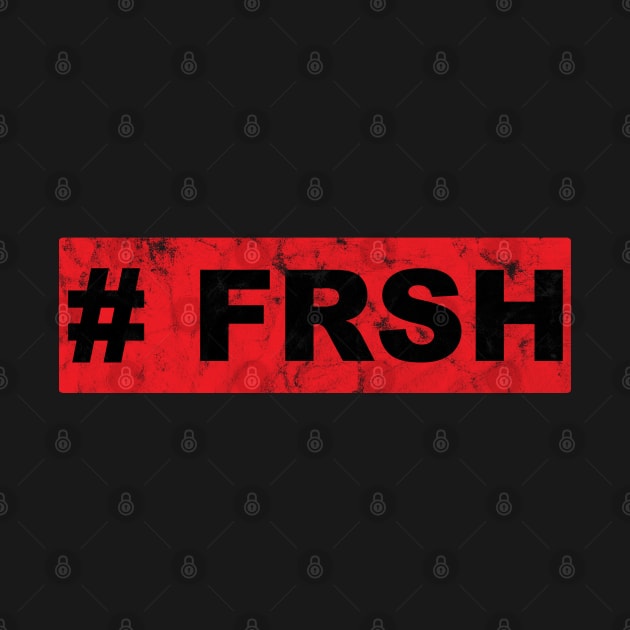 Fresh Frsh Freshness by Rayrock76