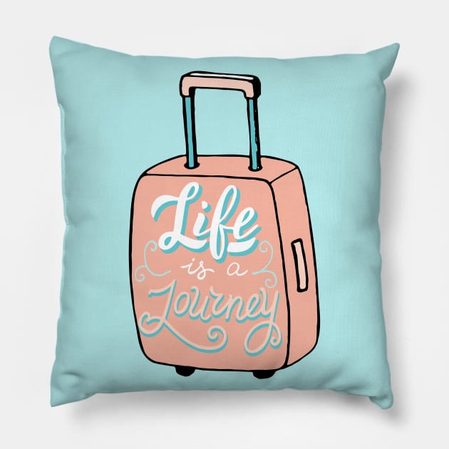 Life is a journey quote. Pillow by meteora72