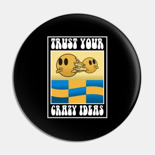 trust your crazy ideas Pin