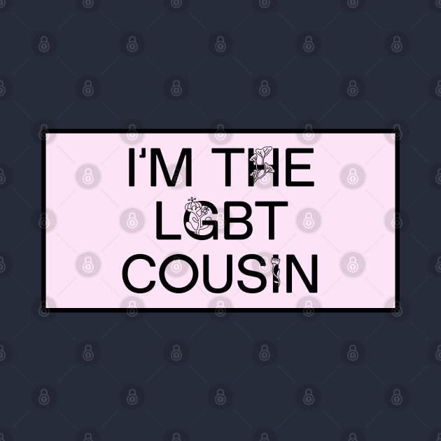 I'm The LGBT Cousin - Funny Meme by Football from the Left