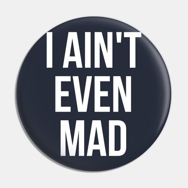 I ain't even mad Pin by RedYolk