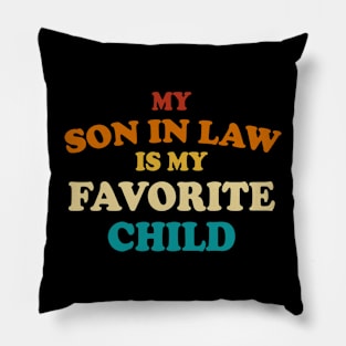 My Son In Law Is My Favorite Child Pillow