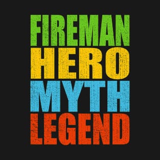 Fireman Hero Myth Legend T-Shirt