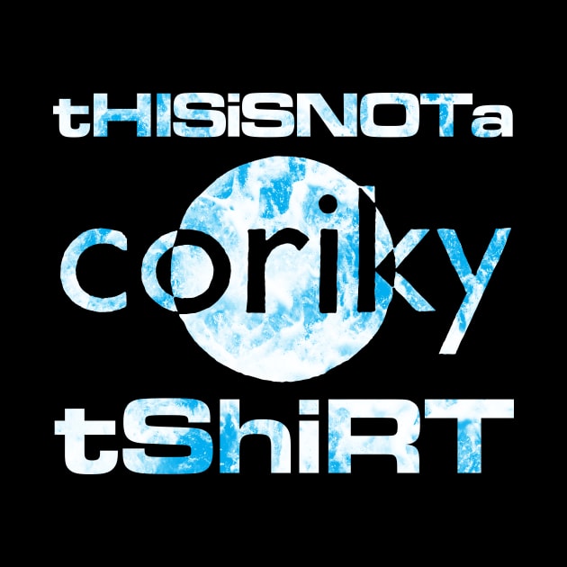 This is not a Coriky tshirt by gnotorious