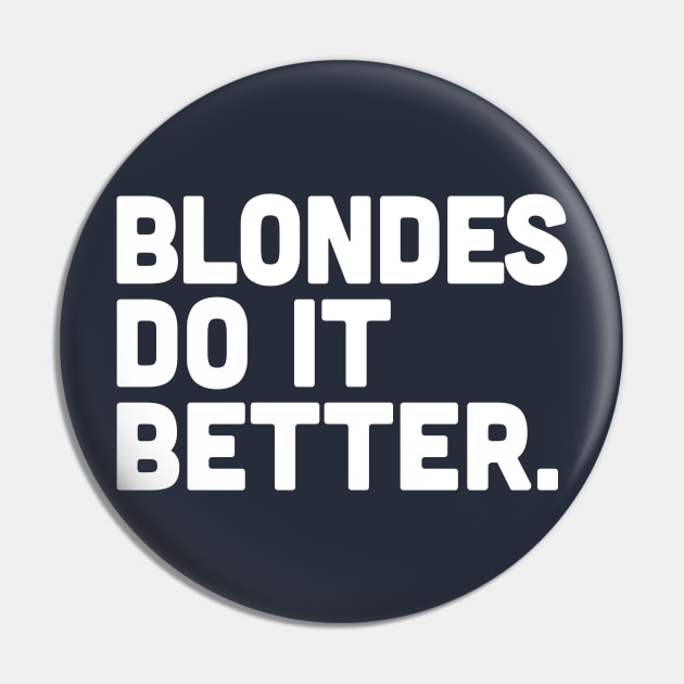 Blondes Do It Better Pin by DankFutura