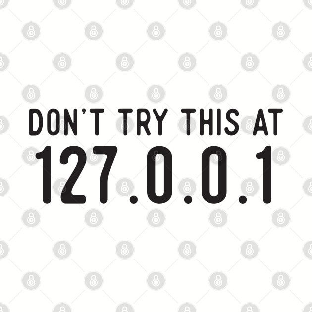 Don't Try This At Home - IP Address 127.0.0.1 by Software Testing Life