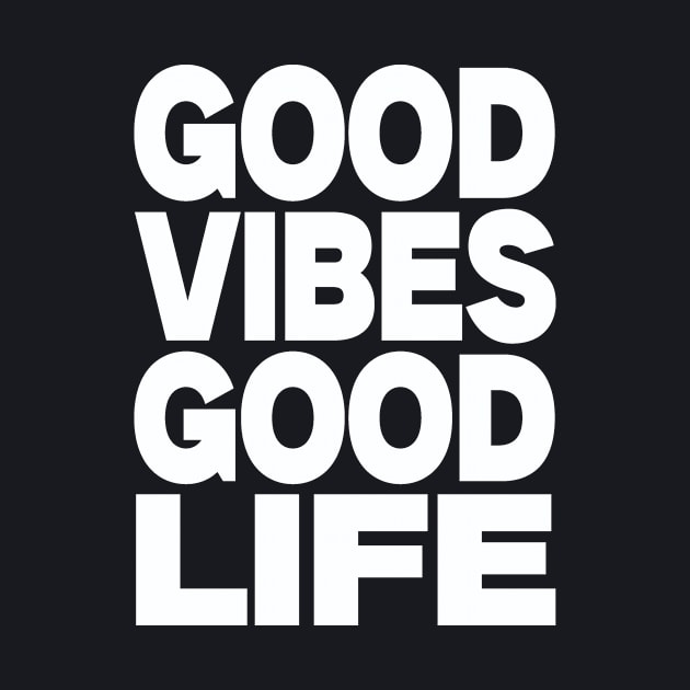 Good vibes good life by Evergreen Tee