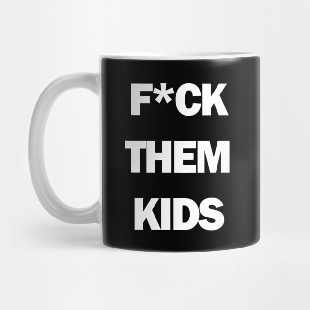 Eff Them Kids Mug – Sweetees