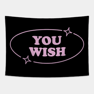 You Wish Pink Y2K Aesthetic Sarcasm Retro Simple Mean Girl Tapestry