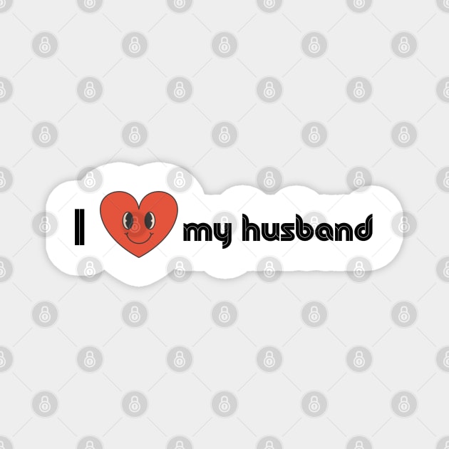 I love my husband Magnet by Don’t Care Co