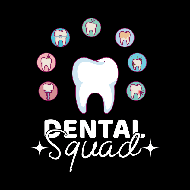 Dental Squad - Dental Assistant - Funny Dental Hygienist Gifts - Dentist - Tooth Health - Dentistry T-Shirt by andreperez87