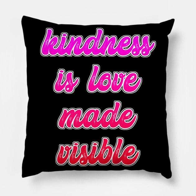 Kindness is love Pillow by Dexter