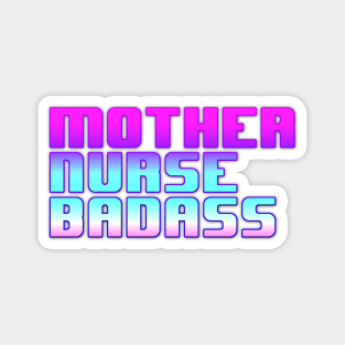 Mother, Nurse, Badass Magnet