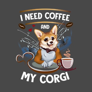 I need Coffee and My Corgi T-Shirt