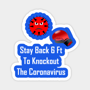 Stay Back 6 Ft To Knockout The Coronavirus Magnet