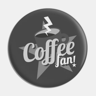 Coffe Fan (B and W) Pin