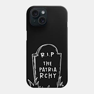 R.I.P The Patriarchy Phone Case