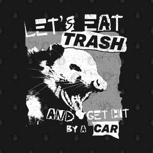 Let's Eat Trash And Get Hit By A Car by deadright