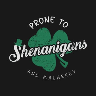 Prone-To-Shenanigans-And-Malarkey T-Shirt