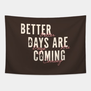 Better Days Are Coming Tapestry