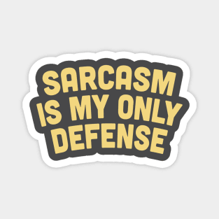 Sarcasm Is My Only Defense - Sarcasm Gift Magnet