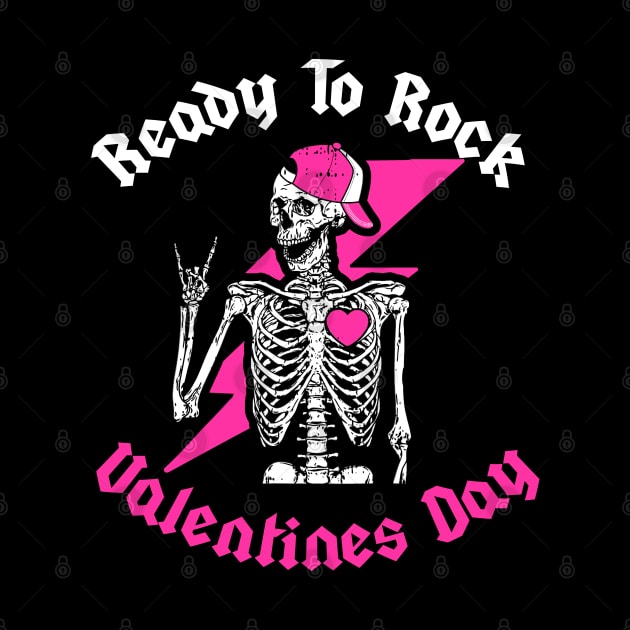 Ready To Rock Valentines Day Valentines Day Funny Skeleton by ReneeShitd