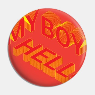 3D Hello My Boy Pin