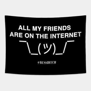 All of my friends are on the internet Tapestry