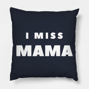 I MISS MAMA Pillow