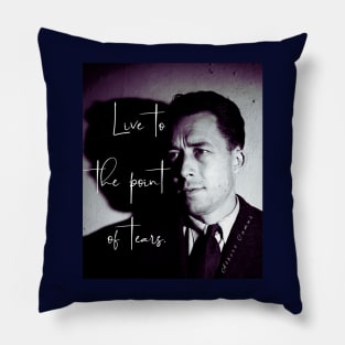 Albert Camus black and white portrait and quote: Live to the point of tears Pillow