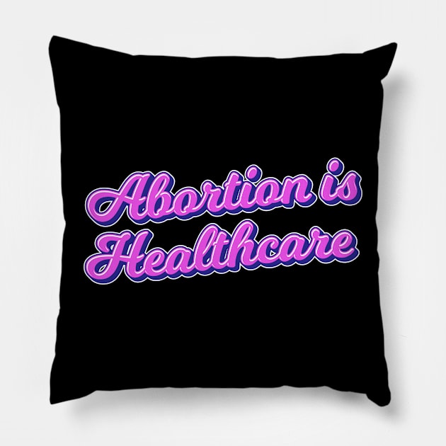 abortion is healthcare Pillow by TheDesignDepot