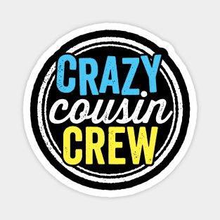 Crazy Cousin Crew Funny Family Reunion Vacation Magnet