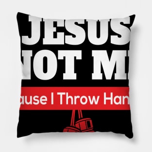 Try Jesus Not Me Cause I Throw Hands Pillow