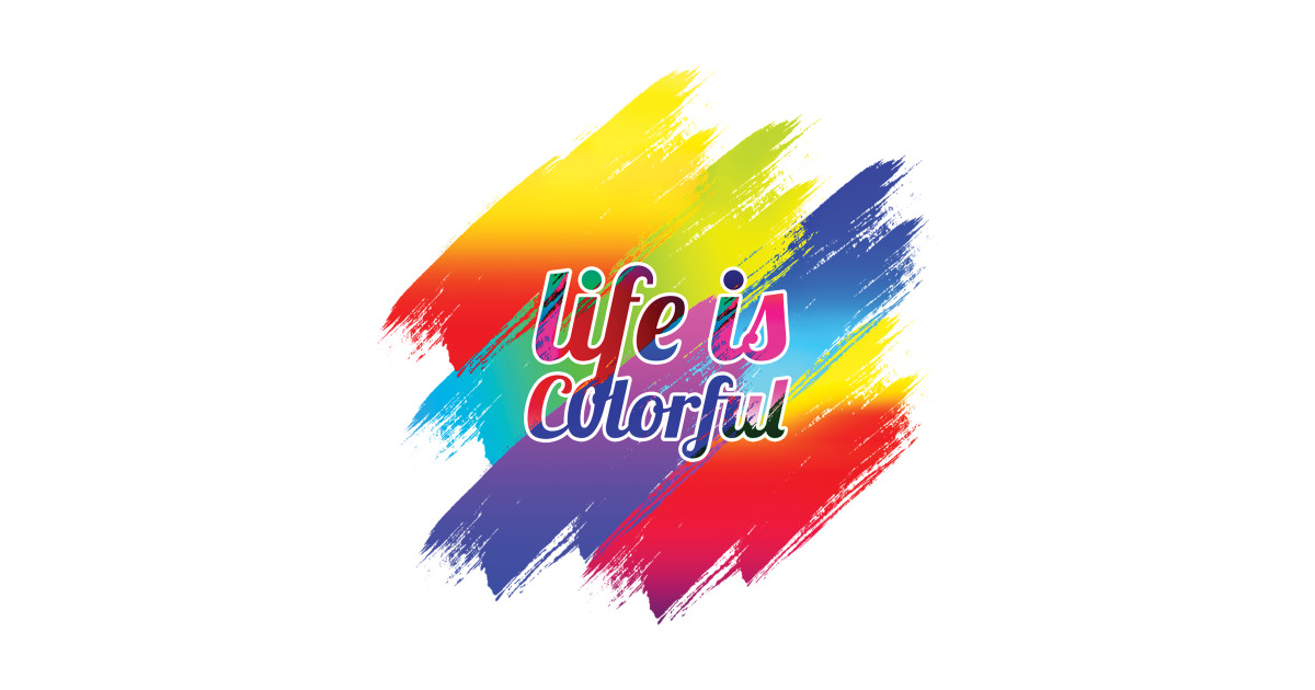 life is colorful