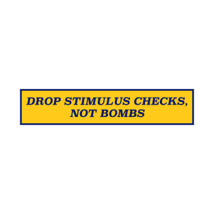 Drop Stimulus Checks, Not Bombs T-Shirt