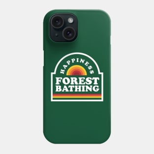 Forest Bathing is Happiness Phone Case