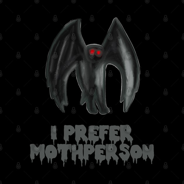 I Prefer Mothperson by Talesbybob