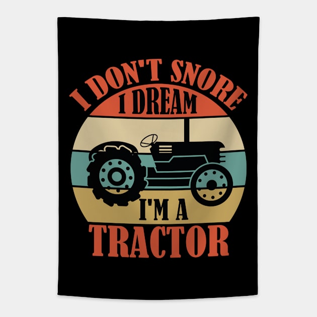 I Dont Snore I Dream Im A Tractor Tapestry by MohamedMAD