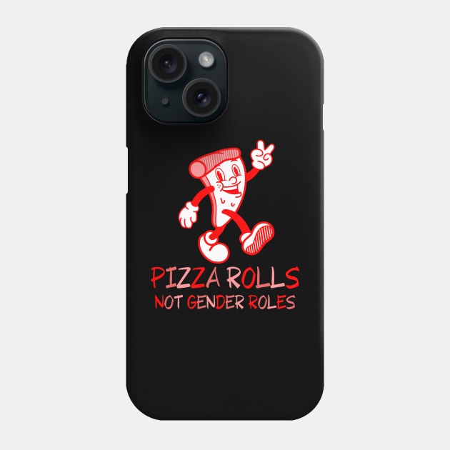 Pizza Rolls Not Gender Roles - Funny Pizza Phone Case by Magnificent Butterfly