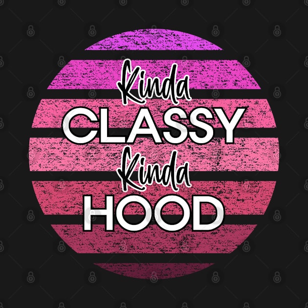 Kinda Classy Kinda Hood Pink Distressed Design by JPDesigns