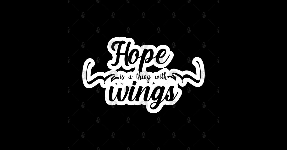 Hope Is A Thing With Wings Hope is a thing with wings - Never Give Up - Sticker | TeePublic
