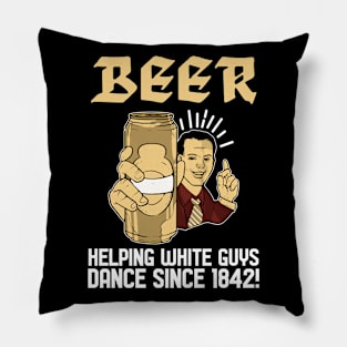 Helping dance since 1842 - For Beer Pillow