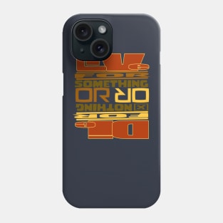 Live For Something or Die For Nothing Phone Case