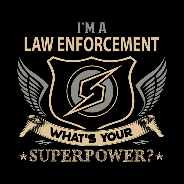 Law Enforcement T Shirt - Superpower Gift Item Tee by Cosimiaart