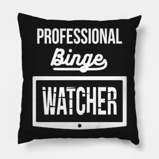 Professional Binge Watcher Pillow