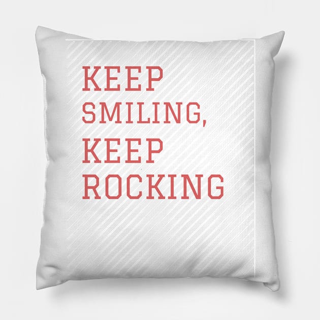 Keep smiling keep rocking Pillow by h-designz