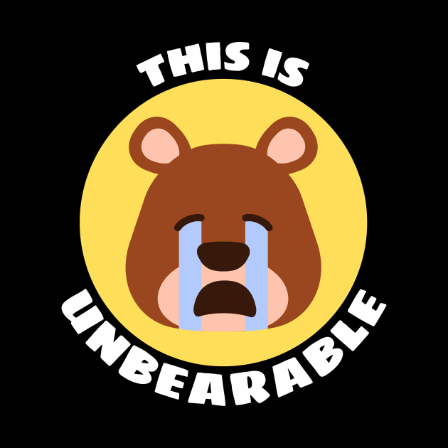 This Is Unbearable | Bear Pun by Allthingspunny