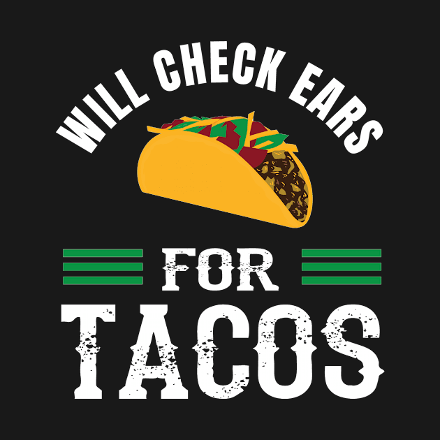 Will Check Ears For Tacos Funny Audiologist Audiology by Dr_Squirrel